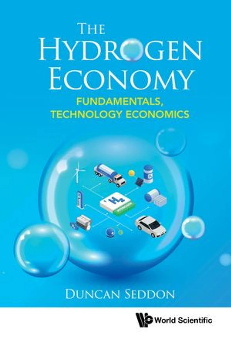 Hydrogen Economy, The: Fundamentals, Technology, Economics