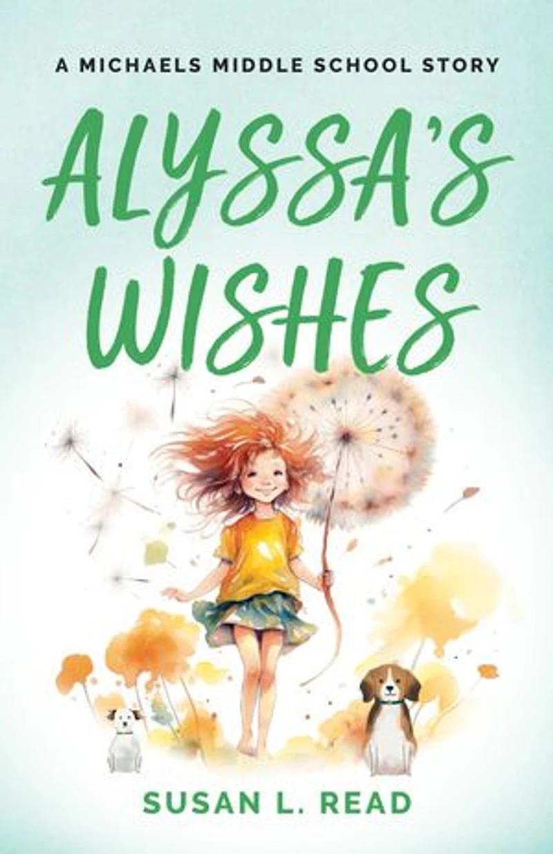 Alyssa’s Wishes: A Michaels Middle School Story