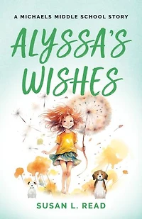 Alyssa’s Wishes: A Michaels Middle School Story