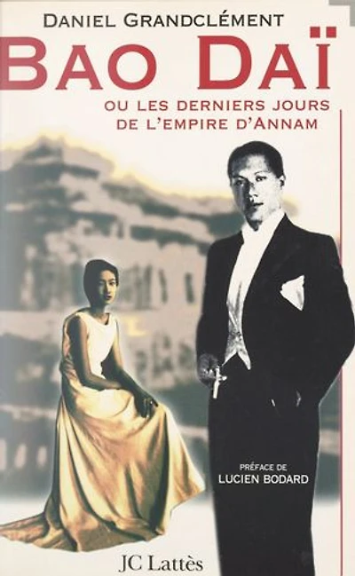 Bao Daï: Ou Les derniers jours de l'empire d'Annam
