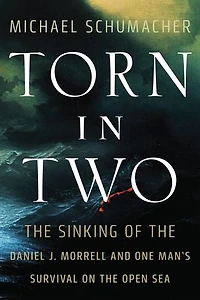 Torn Two: the Sinking of Daniel J. Morrell and One Man's Survival on Open Sea