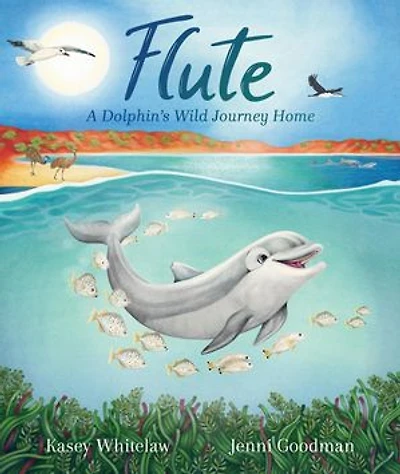 Flute: A Dolphin’s Wild Journey Home