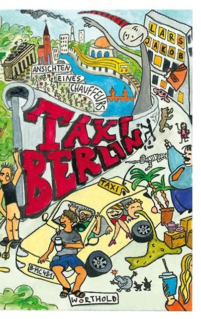 Taxi Berlin: Ansichten eines Chauffeurs