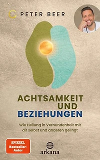 Achtsamkeit und Beziehungen: Wie Heilung in Verbundenheit mit dir selbst und anderen gelingt