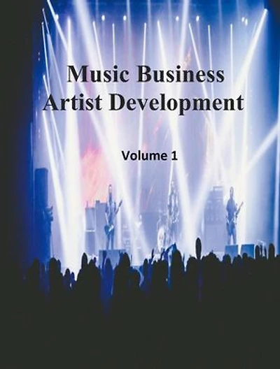 Music Business Artist Development Volume 1: Artist Development, #1