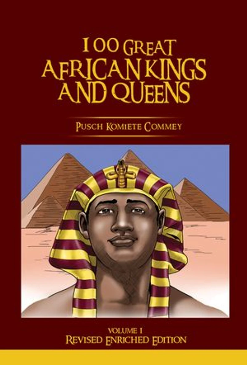 100 Great African Kings and Queens Volume 1 ( Revised Enriched Edition )
