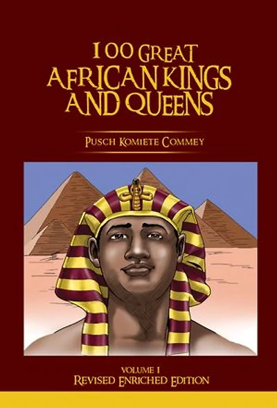 100 Great African Kings and Queens Volume 1 ( Revised Enriched Edition )
