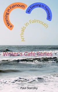An Evening in Falmouth, A morning in Falmouth, Arrivals in Falmouth; Writer's Cafe series