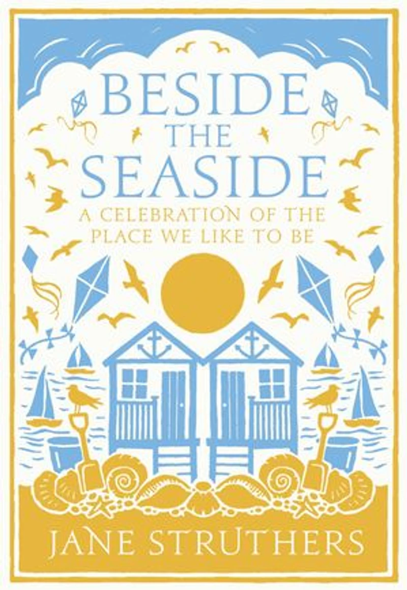 Beside the Seaside: A Celebration of Place We Like to Be