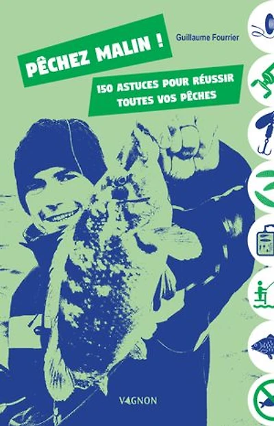 Pêchez malin !: 150 astuces pour réussir toutes vos pêches