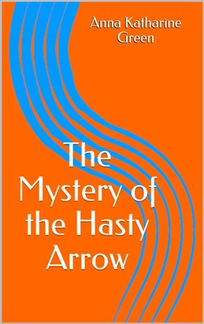The Mystery of the Hasty Arrow