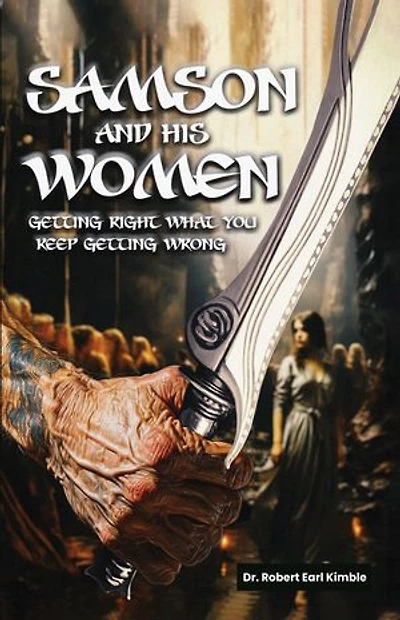 Samson and His Women: Getting Right What You Keep Getting Wrong