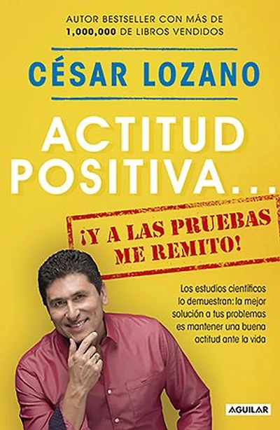 Actitud positiva y A las pruebas me remito / Positive Attitude: I Rest My Case