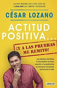 Actitud positiva y A las pruebas me remito / Positive Attitude: I Rest My Case