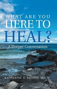 What Are You Here to Heal?: A Deeper Conversation