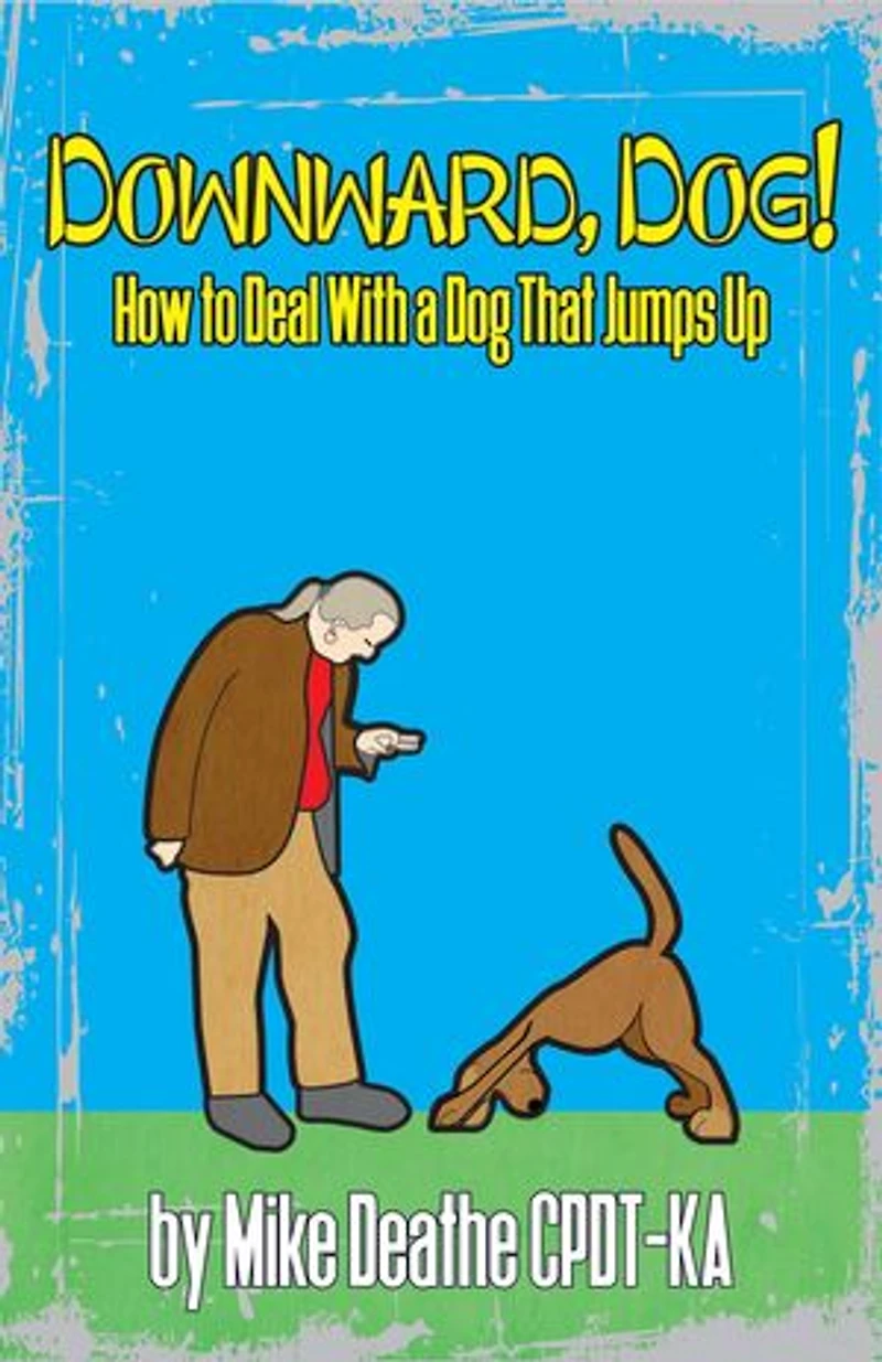 Downward, Dog! How To Deal With A Dog Who Jumps Up