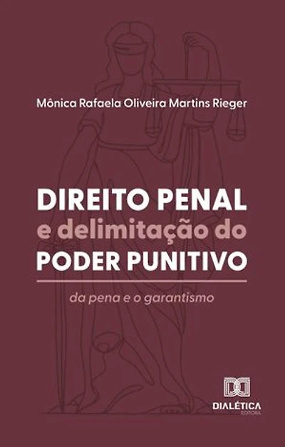 Direito Penal e delimitação do poder punitivo: da pena e o garantismo