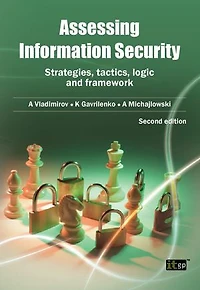 Assessing Information Security: Strategies, Tactics, Logic And Framework