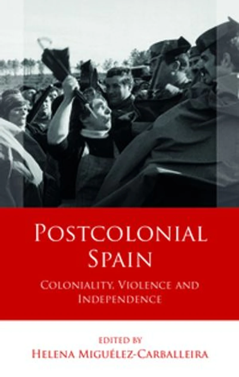 Postcolonial Spain: Coloniality, Violence and Independence