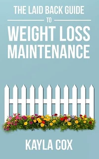 The Laid Back Guide to Weight Loss Maintenance: The Laid Back Guide Back Guide to Weight Loss, #3