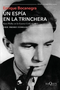 Un espía en la trinchera: Kim Philby en la guerra civil española. XXIX Premio Comillas