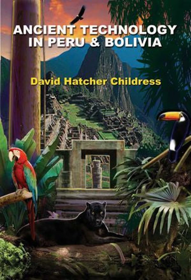 Ancient Technology Peru & Bolivia