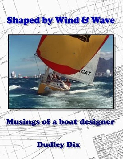 Shaped by Wind & Wave: Musings of a Boat Designer