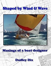 Shaped by Wind & Wave: Musings of a Boat Designer