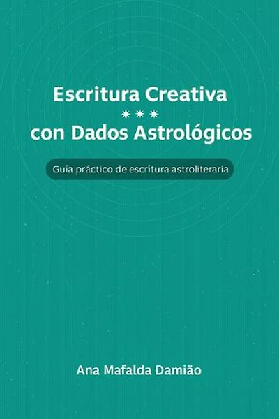 Escritura Creativa con Dados Astrológicos – Guia práctico de escritura astroliteraria: Cómo escribir..., #7