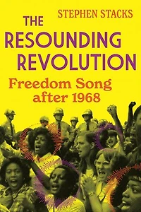 The Resounding Revolution: Freedom Song after 1968