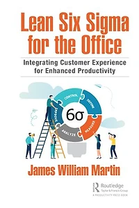 Lean Six Sigma for the Office: Integrating Customer Experience Enhanced Productivity