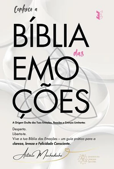 A Bíblia das Emoções: A Origem Oculta das Tuas Emoções, Reações e Crenças Limitantes