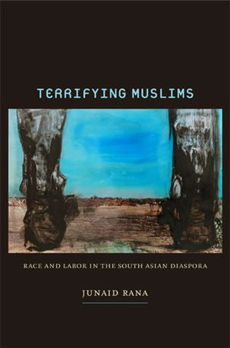 Terrifying Muslims: Race And Labor The South Asian Diaspora