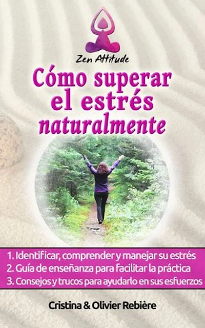 Cómo superar el estrés naturalmente: Una guía pequeña y sencilla para superar el estrés y encontrarse en paz