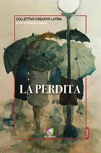 La perdita: Antologia di racconti