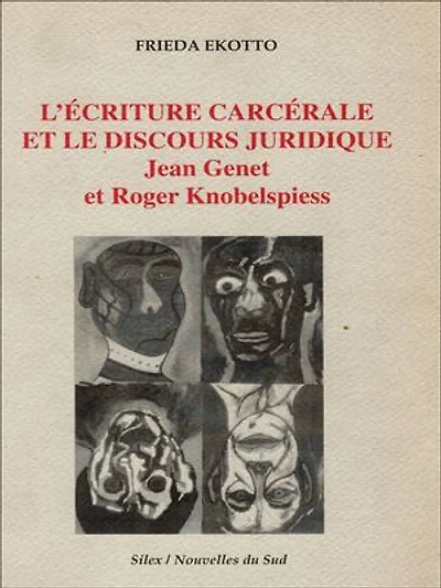 L'écriture carcérale et le discours juridique: Jean Genet et Roger Knobelspiess