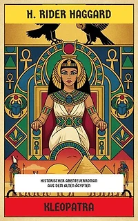 Kleopatra: Historischer Abenteuerroman aus dem Alten Ägypten