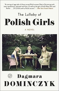 The Lullaby of Polish Girls: A Novel