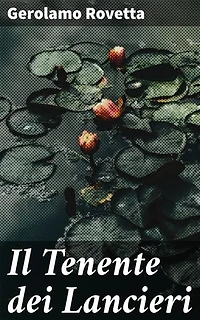 Il Tenente dei Lancieri: Romanzo