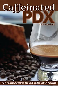 Caffeinated PDX: How Portland Became the Best Coffee City America