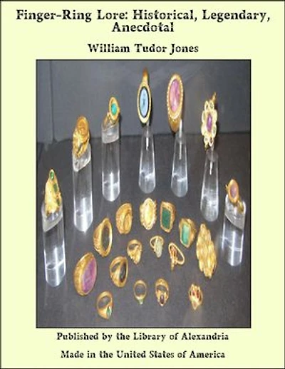 Finger-Ring Lore: Historical, Legendary, Anecdotal