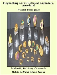 Finger-Ring Lore: Historical, Legendary, Anecdotal