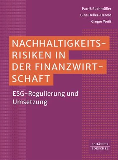 Nachhaltigkeitsrisiken in der Finanzwirtschaft : ESG-Regulierung und Umsetzung