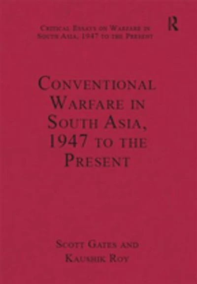 Conventional Warfare in South Asia, 1947 to the Present