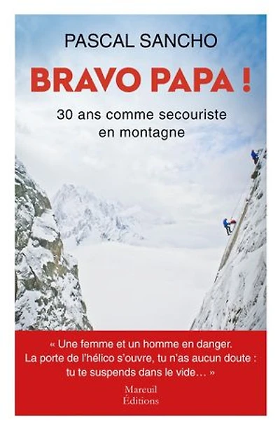 Bravo papa !: 30 ans comme secouriste en montagne