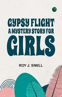 Gypsy FlightA Mystery Story for Girls