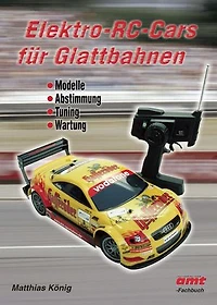 Elektro-RC-Cars für Glattbahnen: Modelle - Abstimmung - Tuning - Wartung