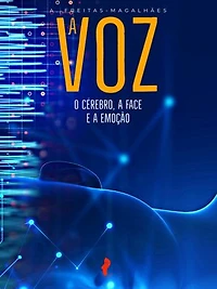 A Voz: O Cérebro, a Face e a Emoção