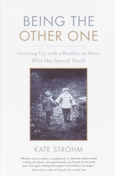 Being the Other One: Growing Up with a Brother or Sister Who Has Special Needs
