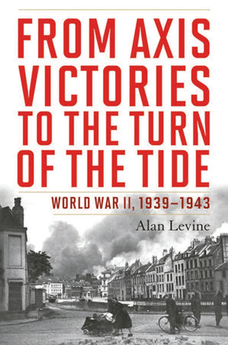From Axis Victories to the Turn of Tide: World War II, 1939-1943
